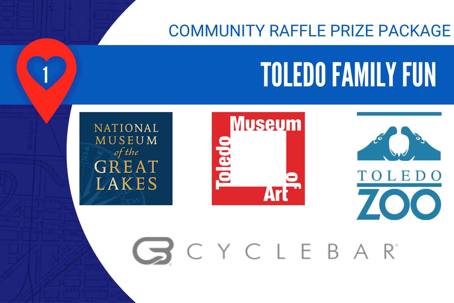 Community Raffle Package 1, Toledo Family Fun. Includes logos of the National Museum of the Great Lakes, Toledo Museum of Art, Toledo Zoo, and Cycle Bar